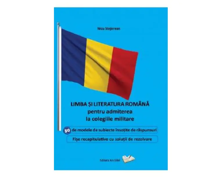 Limba si literatura romana pentru admiterea la colegiile militare - Nicu Stejerean