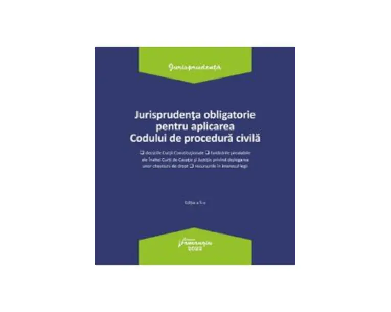 Jurisprudenta obligatorie pentru aplicarea codului de procedura civila Act.3.01.2022