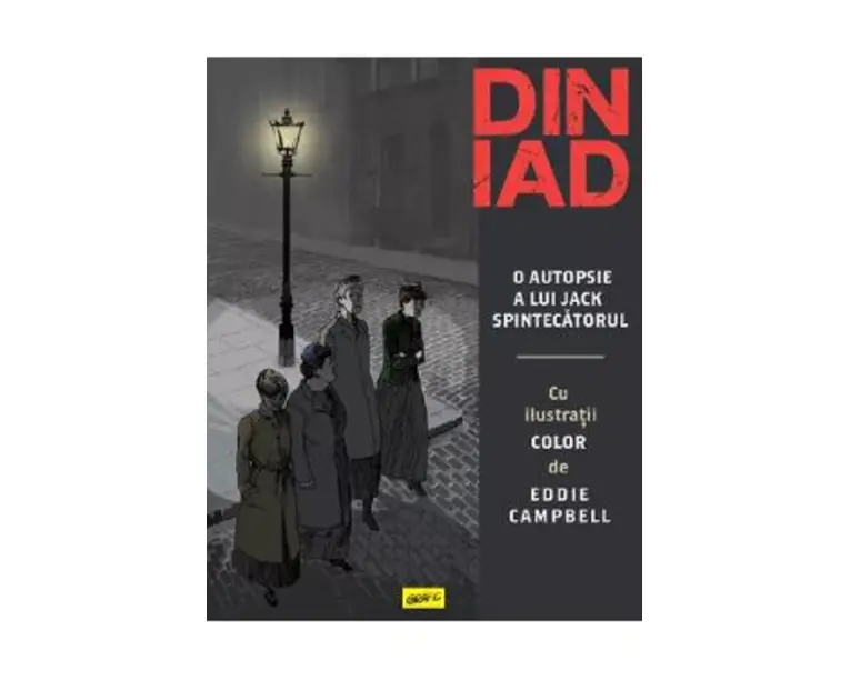 Din iad. O autopsie a lui Jack Spintecatorul - Alan Moore