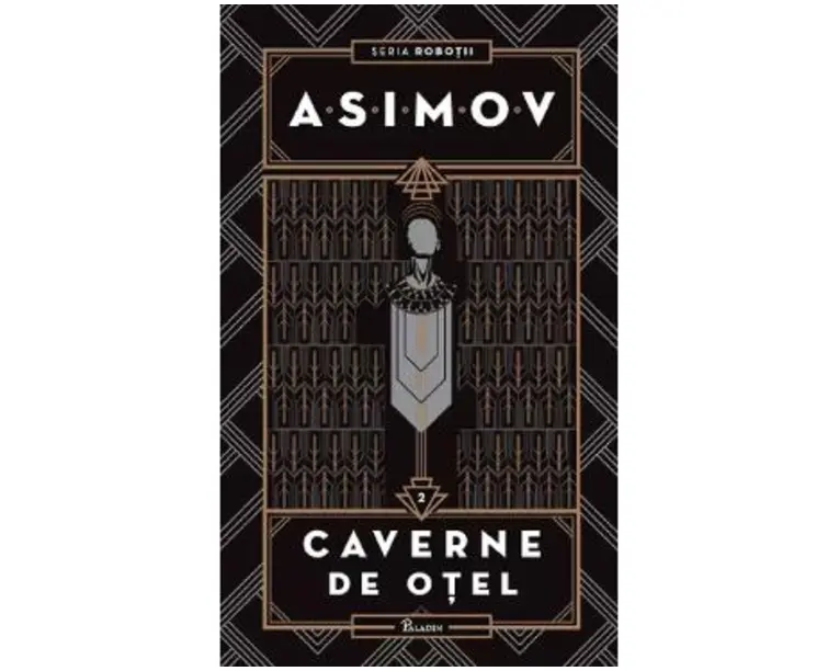 Robotii Vol.2: Cavernele de otel - Isaac Asimov