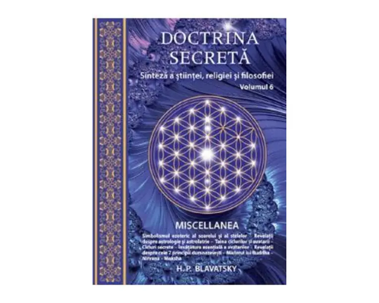 Doctrina secreta Vol.6: Sinteza a stiintei, religiei si filozofiei - H.P. Blavatsky
