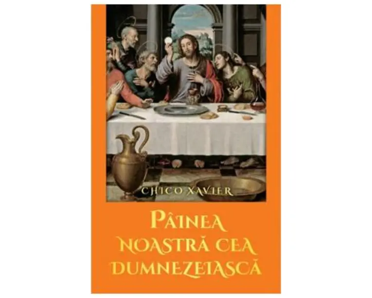 Painea noastra cea dumnezeiasca - Chico Xavier