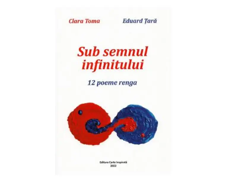 Sub semnul infinitului. 12 poeme renga - Clara Toma, Eduard Tara