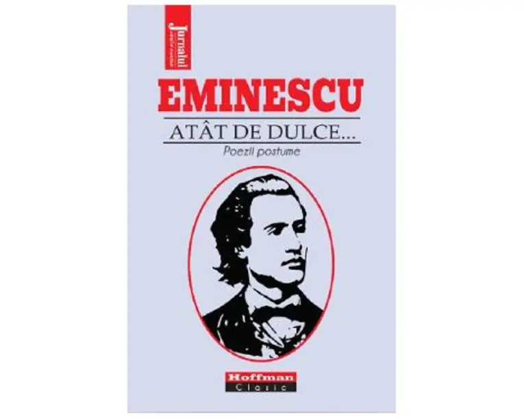 Atat de dulce... Poezii postume - Mihai Eminescu