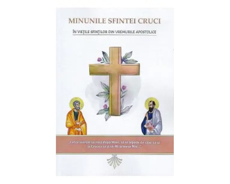 Minunile Sfintei Cruci in vietile sfintilor din vremurile apostolice - Nicodim Mandita