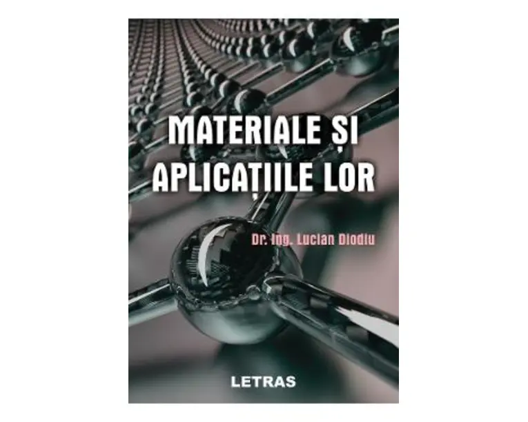 Materiale si aplicatiile lor - Dr. ing. Lucian Diodiu