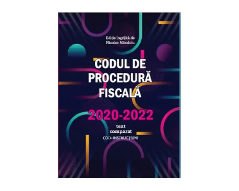 Codul de procedura fiscala 2020-2022. Text comparat - Nicolae Mandoiu