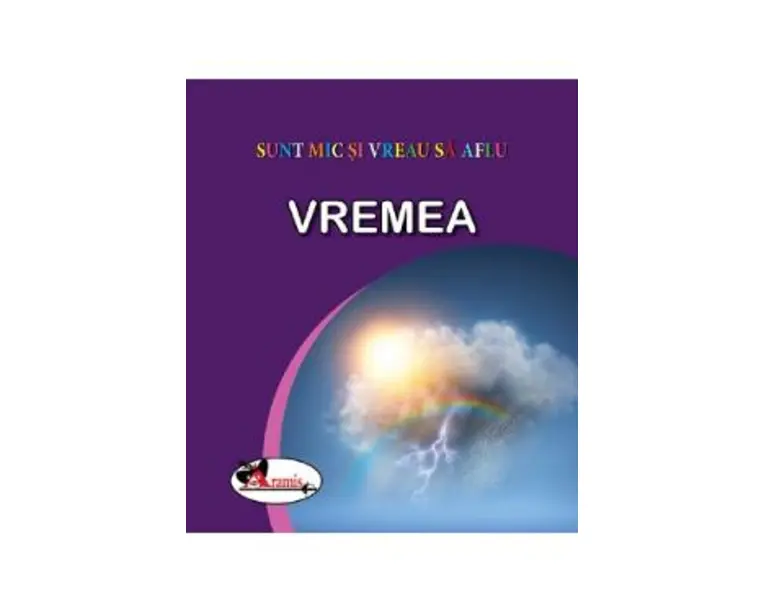 Vremea. Sunt mic si vreau sa aflu