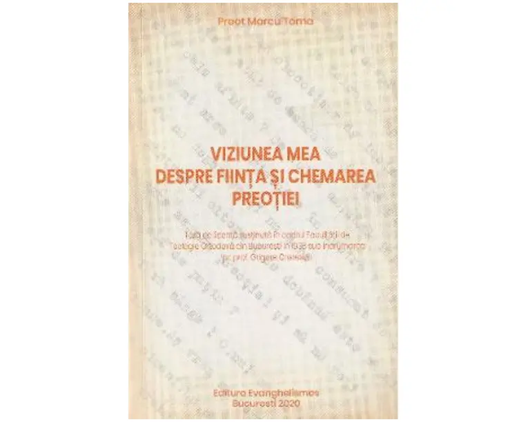 Viziunea mea despre fiinta si chemarea preotiei - Marcu Toma