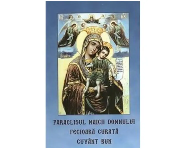 Paraclisul Maicii Domnului. Fecioara curata. Cuvant bun