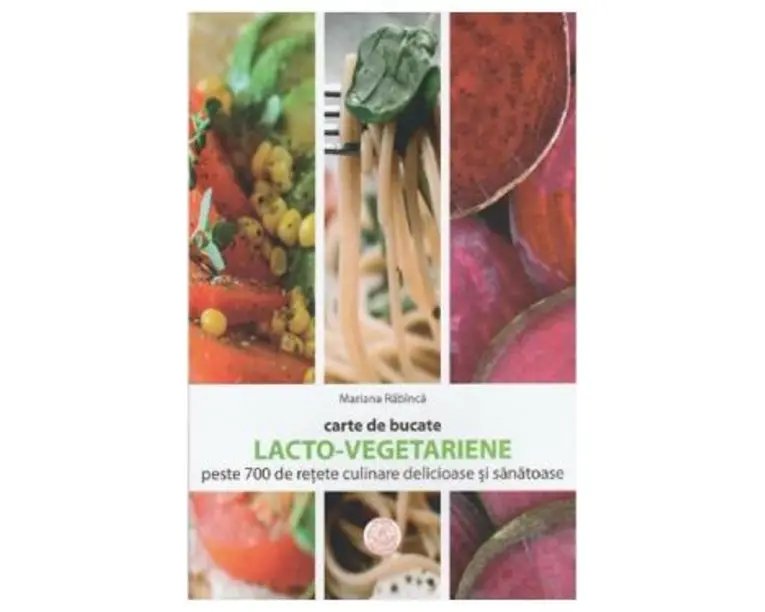 Carte de bucate lacto-vegetariene - Mariana Rabinca