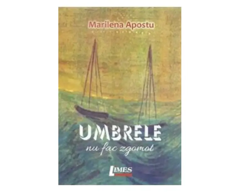 Umbrele nu fac zgomot - Marilena Apostu