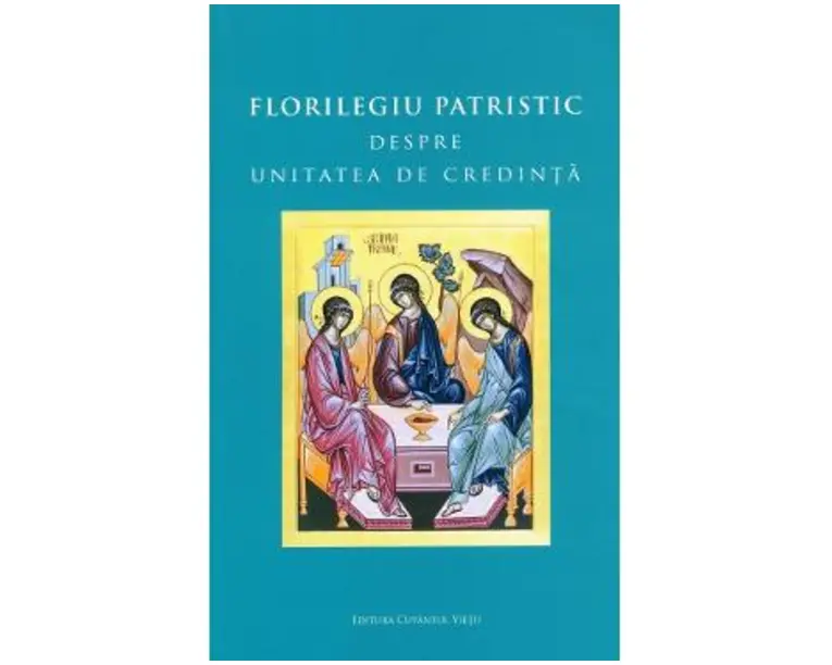 Florilegiu patristic despre unitatea de credinta