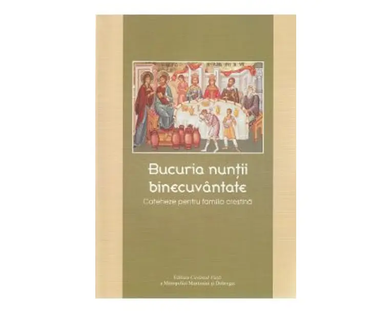 Bucuria nuntii binecuvantate. Cateheze pentru familia crestina