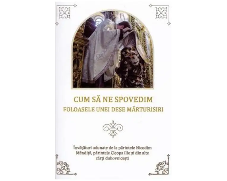 Cum sa ne spovedim. Foloasele unei dese marturisiri