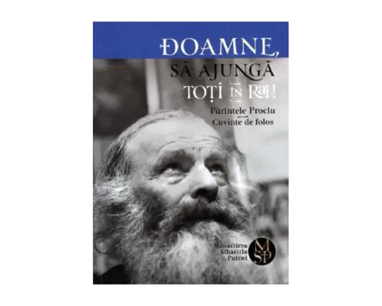 Doamne, sa ajunga toti in Rai! - Parintele Proclu