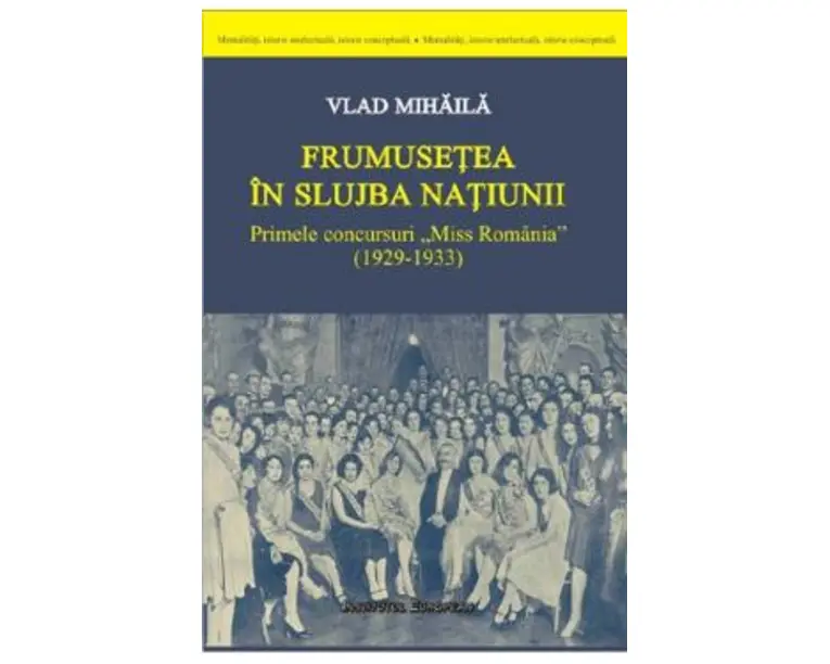 Frumusetea in slujba natiunii. Primele concursuri Miss Romania (1929-1933) - Vlad Mihaila
