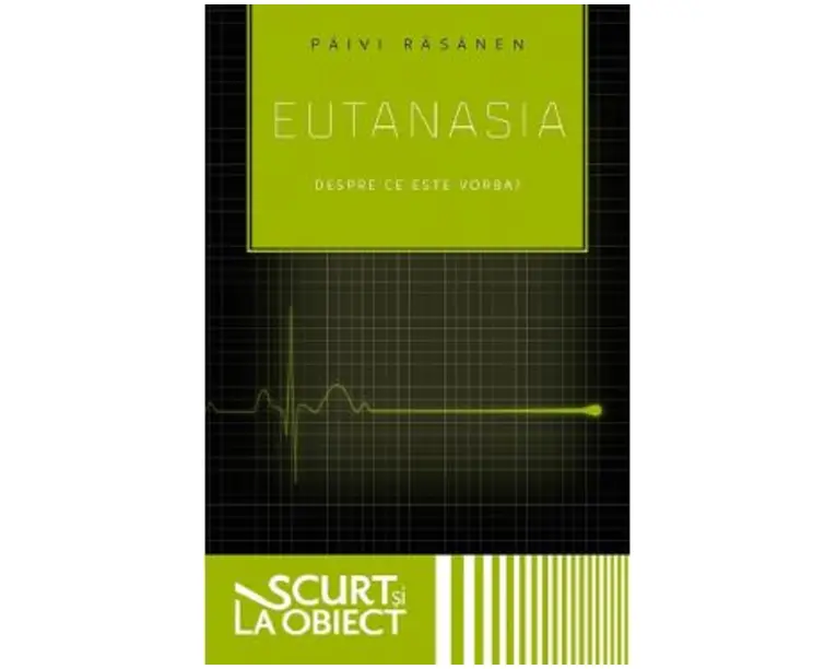 Eutanasia. Despre ce este vorba? - Paivi Rasanen