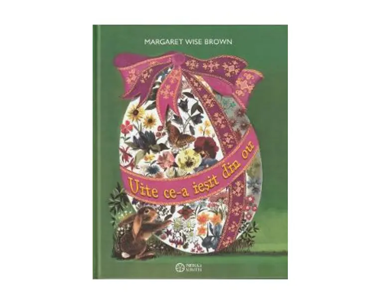 Uite ce-a iesit din ou - Margaret Wise Brown