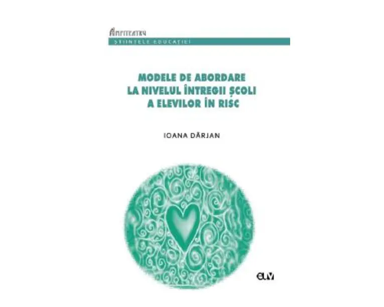 Modele de abordare la nivelul intregii scoli a elevilor in risc - Ioana Darjan