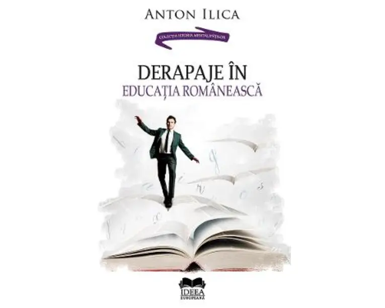 Derapaje in educatia romaneasca - Anton Ilica