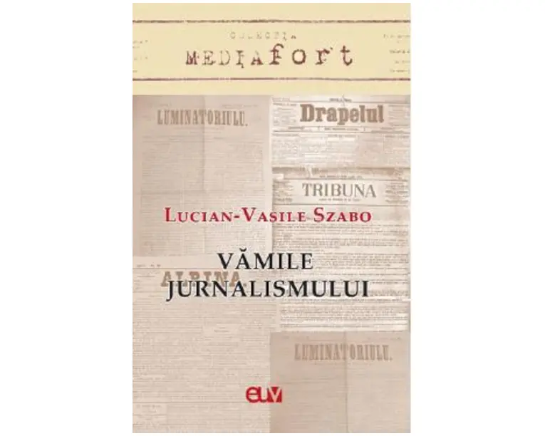 Vamile jurnalismului - Lucian-Vasile Szabo
