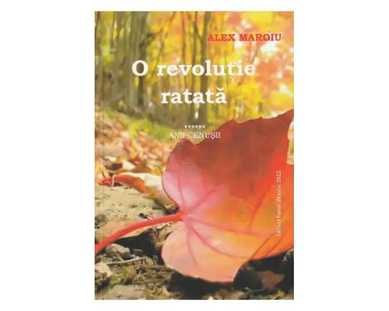Anii cenusii Vol.6: O revolutie ratata - Alex Maroiu
