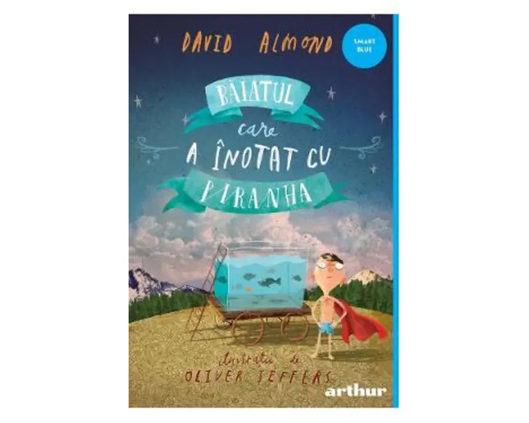 Baiatul care a inotat cu piranha - David Almond