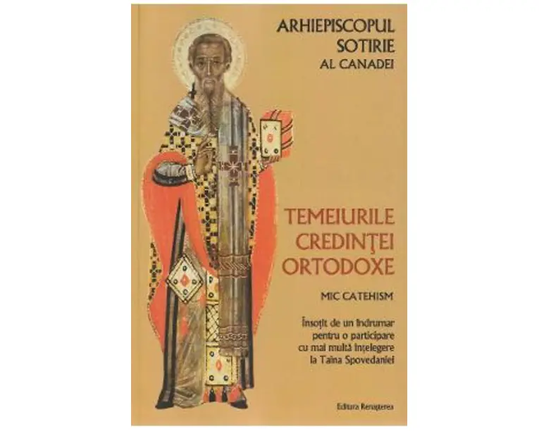 Temeiurile credintei ortodoxe - Arhiepiscopul Sotirie al Canadei