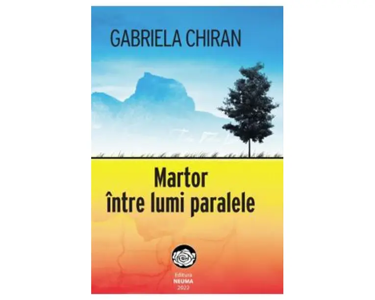 Martor intre lumi paralele - Gabriela Chiran