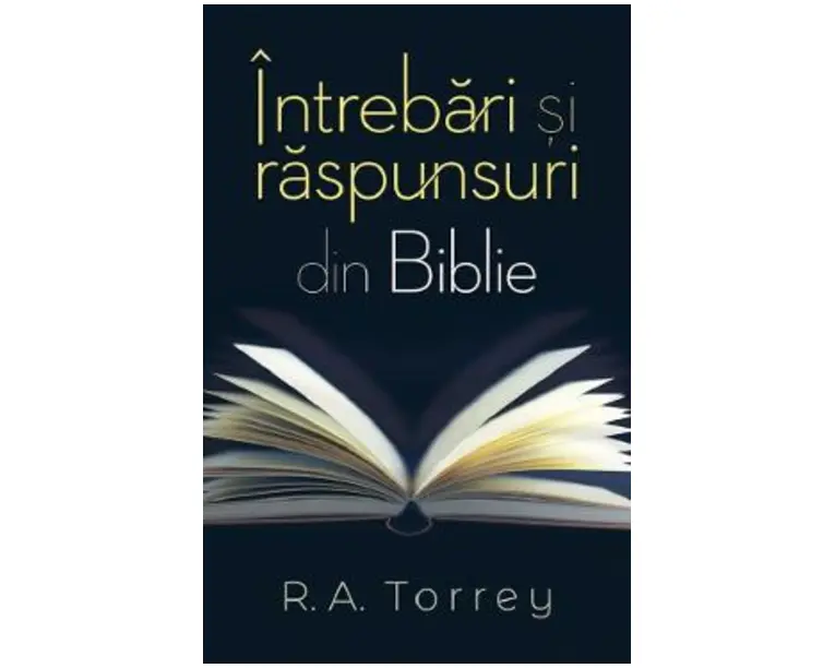 Intrebari si raspunsuri din Biblie - R.A. Torrey