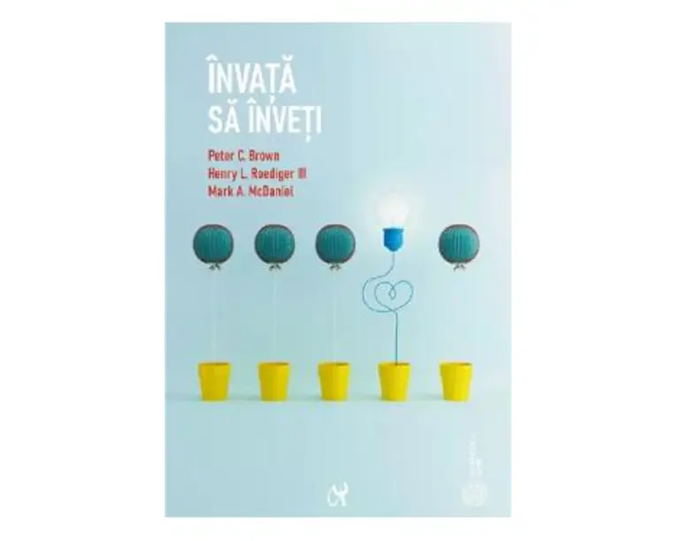 Invata sa inveti - Peter C.Brown, Henry L. Roediger III, Mark A. McDaniel