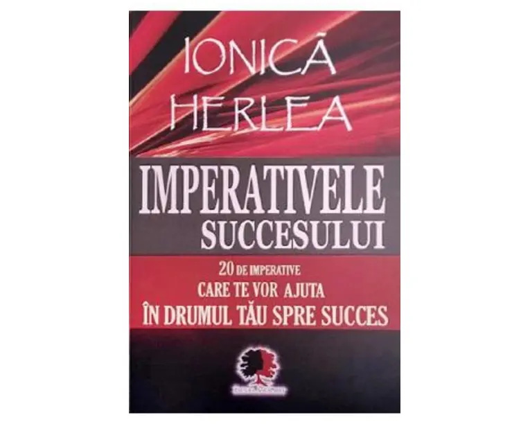 Imperativele succesului - Ionica Herlea