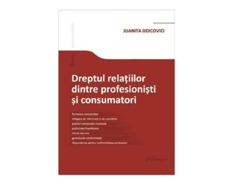 Dreptul relatiilor dintre profesionisti si consumatori - Juanita Goicovici