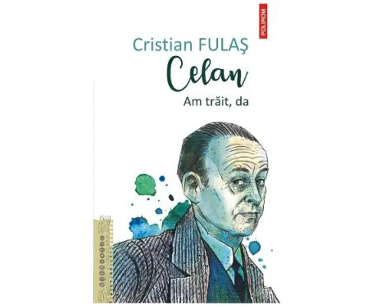 Celan. Am trait, da - Cristian Fulas