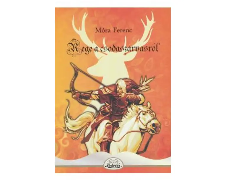 Rege a csodaszarvasrol - Mora Ferenc