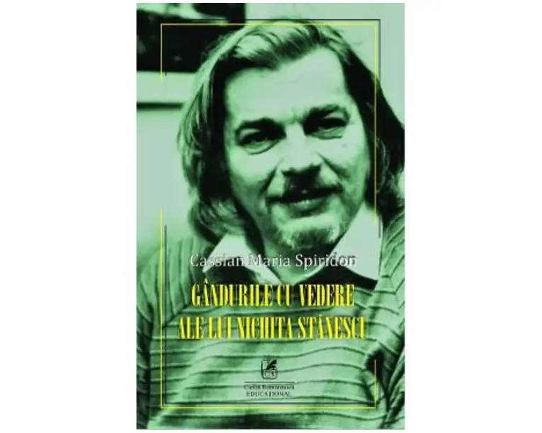 Gandurile cu vedere ale lui Nichita Stanescu - Cassian Maria Spiridon