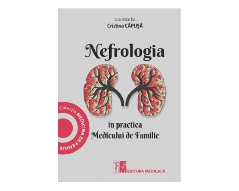 Nefrologia in practica Medicului de Familie - Cristina Capusa
