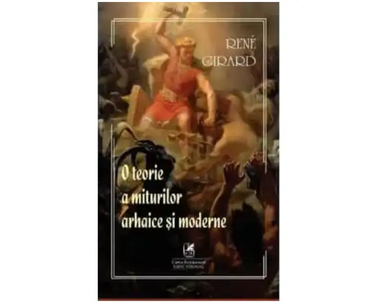 O teorie a miturilor arhaice si moderne - Rene Girard