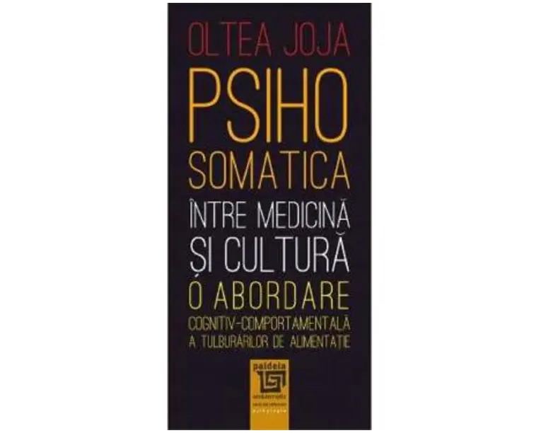 Psihosomatica, intre medicina si cultura - Oltea Joja