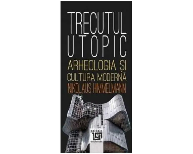 Trecutul utopic - Nikolaus Himmelmann