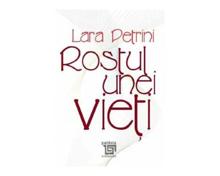 Rostul unei vieti - Lara Petrini