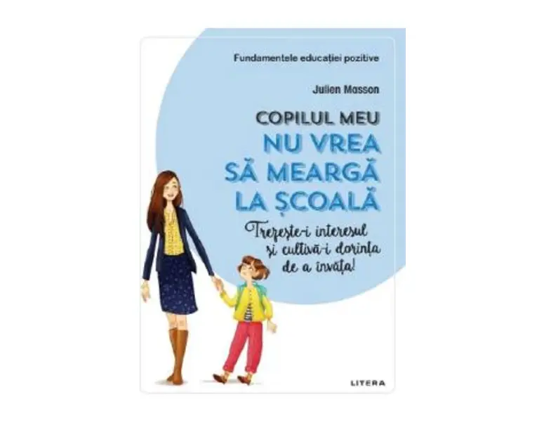 Copilul meu nu vrea sa mearga la scoala - Julien Masson