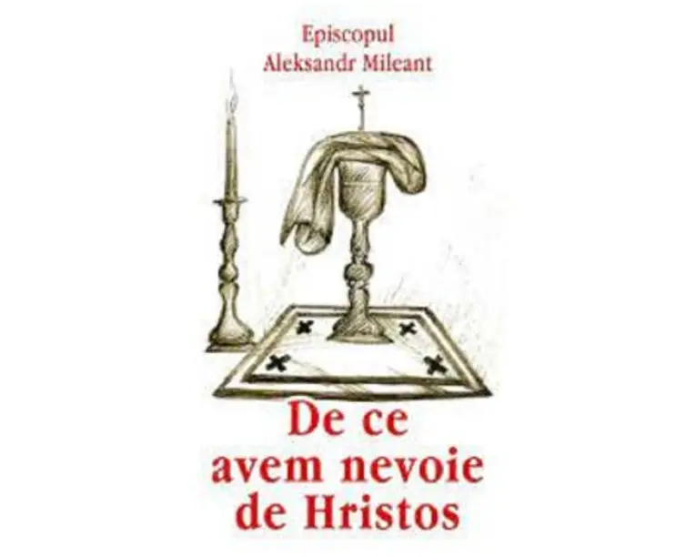De ce avem nevoie de Hristos - Episcopul Aleksandr Mileant