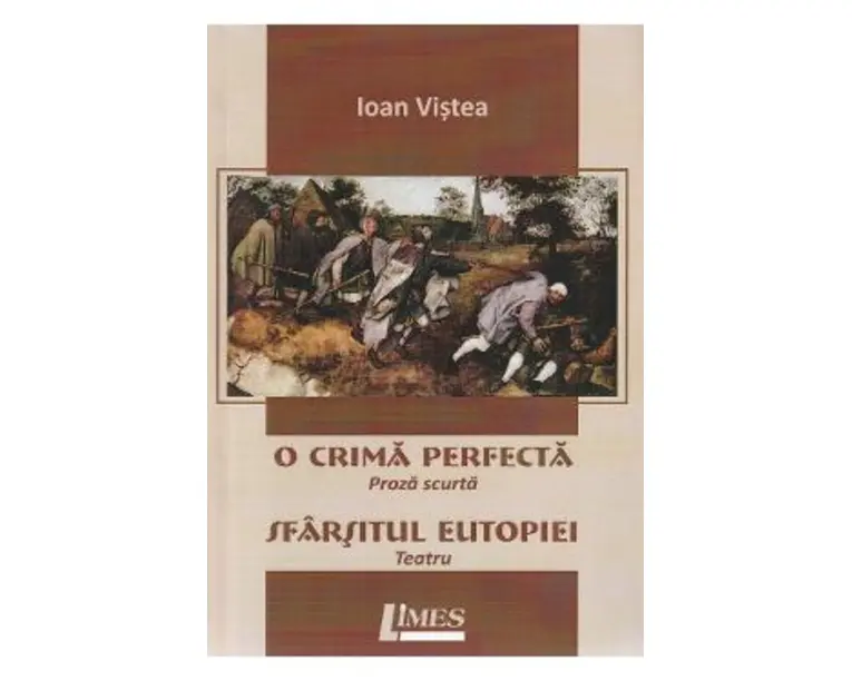 O crima perfecta. Sfarsitul Eutopiei - Ioan Vistea