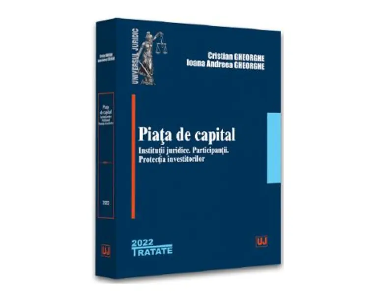 Piata de capital. Institutii juridice - Cristian Gheorghe, Ioana Andreea Gheorghe