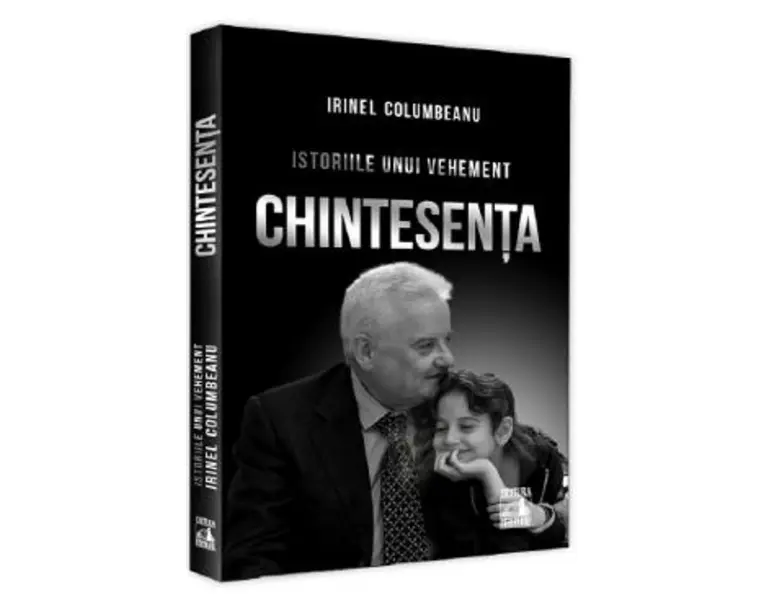 Istoriile unui vehement. Chintesenta - Irinel Columbeanu