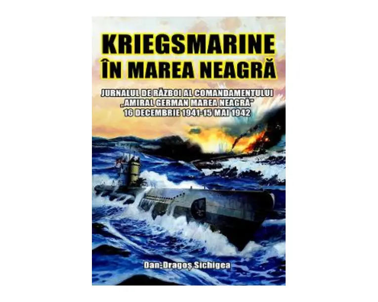 Kriegsmarine in Marea Neagra - Dan-Dragos Sichigea