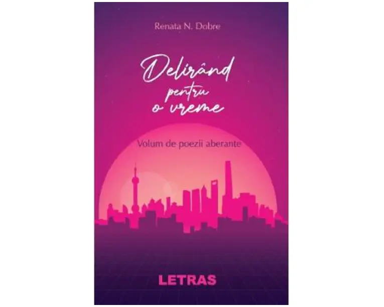 Delirand pentru o vreme - Renata N. Dobre