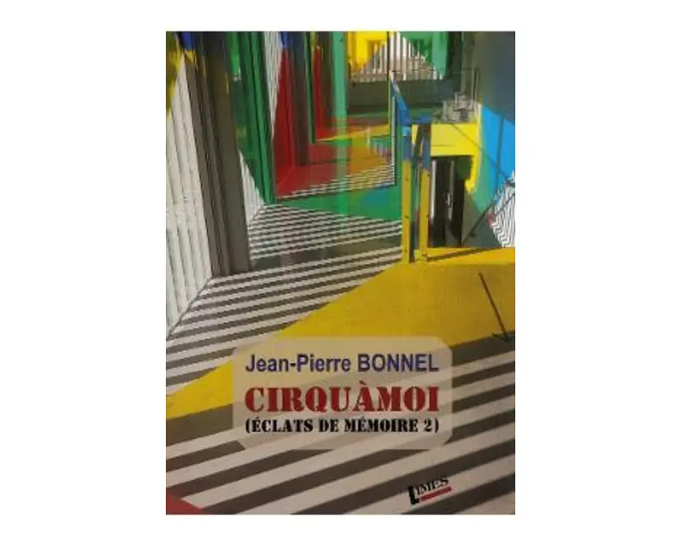 Cirquamoi. Eclats de memoire Vol.2 - Jean-Pierre Bonnel